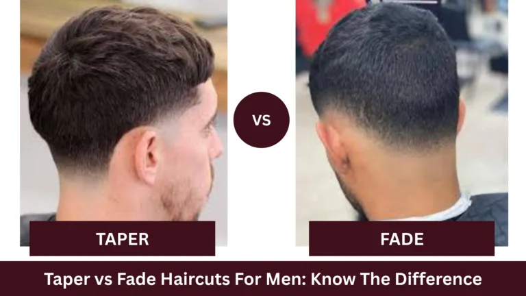 Taper vs Fade Haircuts For Men
