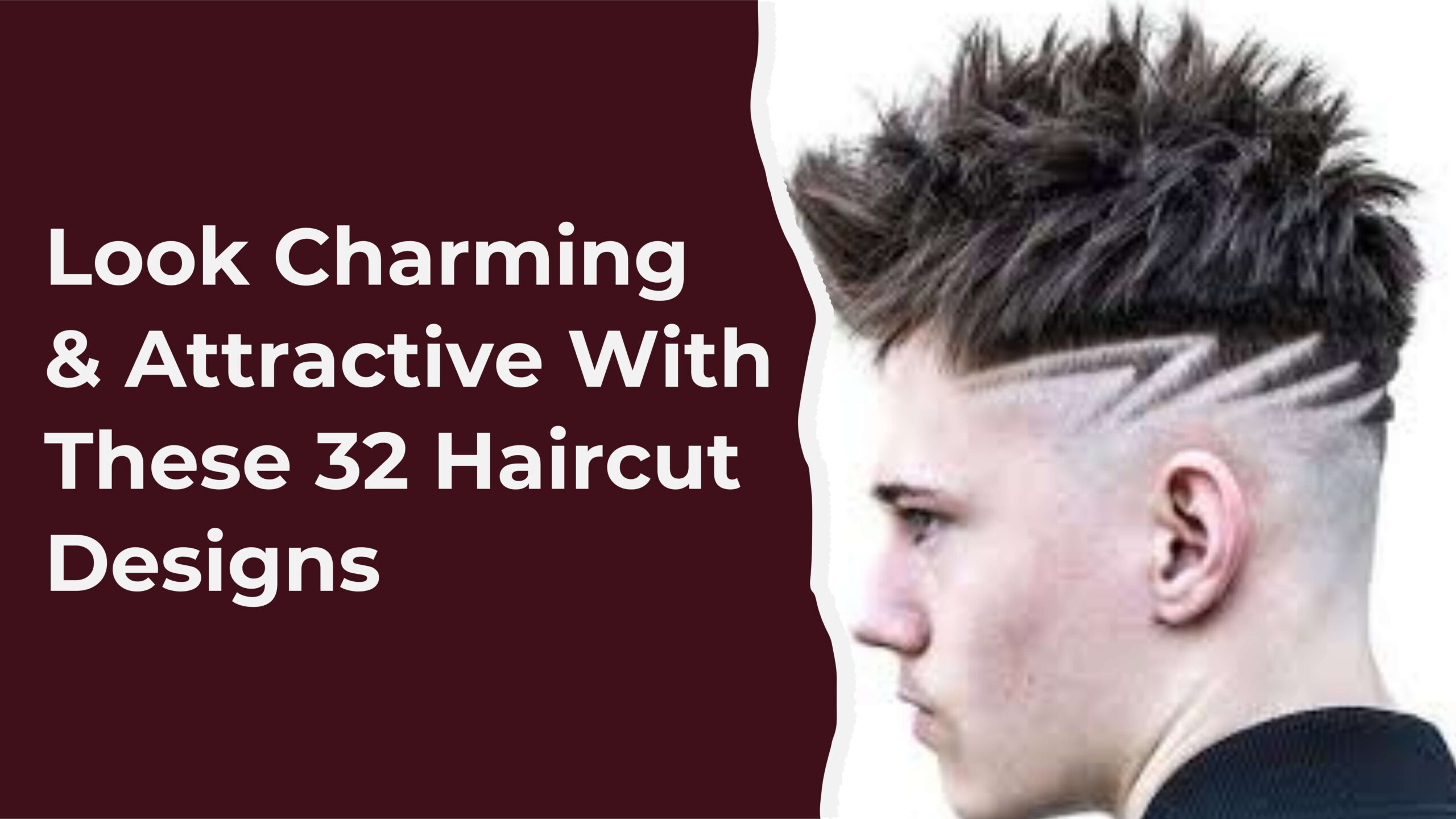 Look Charming & Attractive With These 32 Haircut Designs